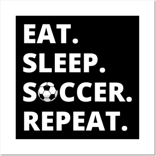 Eat Sleep Soccer Repeat Posters and Art